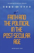 Faith and the Political in the Post-Secular Age