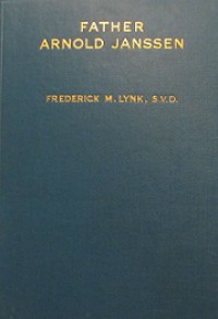 Father Arnold Janssen: A Modern Pioneer in Mission Work