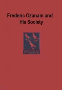 Frederic Ozanam and His Society