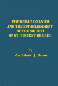 Frederic Ozanam and the Establishment of the Society of St. Vincent de Paul