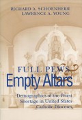 Full Pews Empty Altars: Demographics of the Priest Shortage in United States Catholic Dioceses
