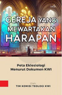 Gereja Yang Mewartakan Harapan: Peta Eklesiologi Menurut Dokumen KWI