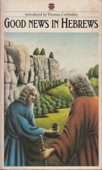 Good News in Hebrews: Letter to the Hebrews in Today's English Version