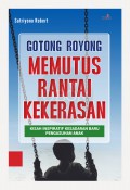 Gotong Royong Memutus Rantai Kekerasan: Kisah Inspiratif Kesadaran Baru Pengasuhan Anak