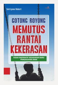 Gotong Royong Memutus Rantai Kekerasan: Kisah Inspiratif Kesadaran Baru Pengasuhan Anak