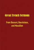 Great French Sermons: From Bossuet, Bourdaloue, and Massillon