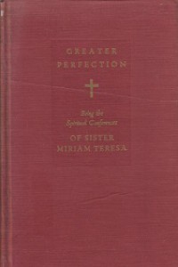 Greater Perfection: Conferences of Sister Miriam Teresa