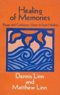 Healing of Memories: Prayer and Confession-Steps to Inner Healing