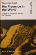 His Presence in the World: A Study of Eucharistic Worship and Theology