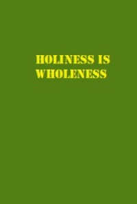 Holiness is Wholeness