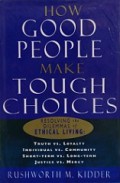 How Good People Make Tough Choices: Resolving the Dilemmas of Ethical Living