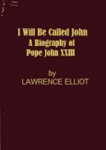 I Will Be Called John: A Biography of Pope John XXIII