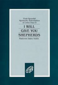 I Will Give You Shepherds: Pastores Dabo Vobis