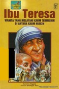 Ibu Teresa: Wanita yang Melayani Kaum Termiskin di Antara Kaum Miskin [Judul asli: Mother Teresa, The Woman Who Served the Poorest Of the Poor]