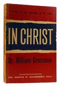 In Christ: A Sketch of the Theology of St. Paul