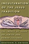 Inculturation of the Jesus Tradition: The Impact of Jesus on Jewish and Roman Cultures