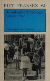 Intelligent Theology (Vol.II): Confirmation and Priesthood