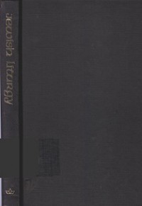 Jewish Liturgy: Prayer and Synagogue Service Through the Ages