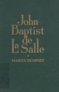 John Baptist de La Salle: His Life and His Institute