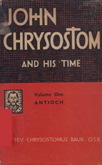 John Chrysostom and His Time (Vol.I): Antioch