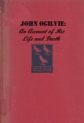 John Ogilvie: An Account of His Life and Death