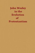 John Wesley in the Evolution of Protestantism