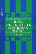 Jung, Synchronicity, and Human Destiny: Noncausal Dimensions of Human Experience