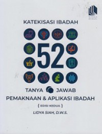 Katekisasi Ibadah: 52 Tanya jawab Pemaknaan dan Aplikasi Ibadah