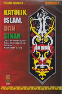 Katolik, Islam, dan Sinan:Adat Konversi Agama Suku Dayak Mentuka, Sekadau, Kalimantan Barat