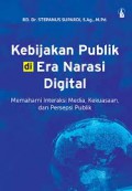 Kebijakan Publik di Era Narasi Digital: Memahami Interaksi Media, Kekuasaan, dan Persepsi Publik