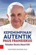 Kepemimpinan Autentik Paus Fransiskus: Teladan Dunia Abad XXI