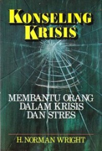 Konseling Krisis: Membantu Orang dalam Krisis dan Stres [Judul asli: Crisis Counseling]