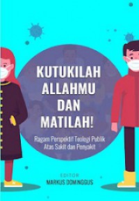Kutukilah Allahmu dan Matilah! Ragam Perspektif Teologi Publik Atas Sakit dan Penyakit