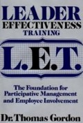 Leader Effectiveness Training L.E.T.: The Foundation for Participative Management and Employee Involvement
