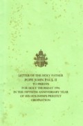 Letter of the Holy Father Pope John Paul II to Priests for Holy Thursday 1996: In the Fiftieth Anniversary Year of His Holiness's Priestly Ordination