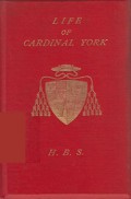 Life of Cardinal York Henry Benedict Stuart