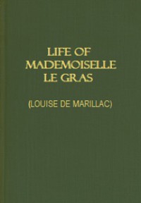 Life of Mademoiselle Le Gras (Louise De Marillac)