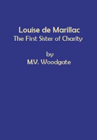 Louise de Marillac: The First Sister of Charity