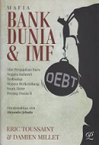 Mafia Bank Dunia dan IMF: Alat Penjajahan Baru Negara Industri terhadap Negara Berkembang Sejak Akhir Perang Dunia II