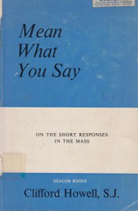 Mean What You Say: The Short Responses in the Mass