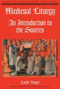 Medieval Liturgy: An Introduction to the Sources