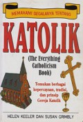 Memahami Segalanya Tentang Katolik: Temukan berbagai kepercayaan, tradisi, dan prinsip Gereja Katolik [Judul asli: The Everything Catholicism Book]