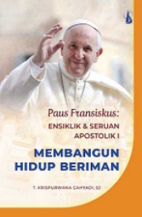 Membangun Hidup Beriman (Paus Fransiskus: Ensiklik dan Seruan Apostolik I)