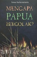 Mengapa Papua Bergolak?