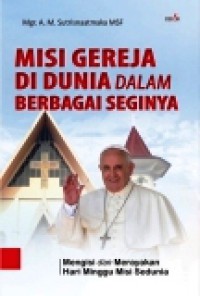 Misi Gereja di Dunia dalam Berbagai Seginya: Mengisi dan Merayakan Hari Minggu Misi Sedunia
