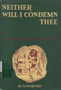 Neither Will I Condemn Thee