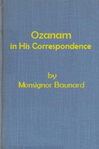 Ozanam in His Correspondence