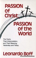 Passion of Christ, Passion of the World: The Facts, Their Interpretation, and Their Meaning Yesterday and Today