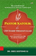 Pastor Katolik di UIN Syarif Hidayatullah: Belajar Beriman di Komunitas Muslim Terpelajar