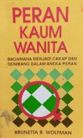 Peran Kaum Wanita: Bagaimana Menjadi Cakap dan Seimbang dalam Aneka Peran [Judul Asli: How to balance many different relationships]